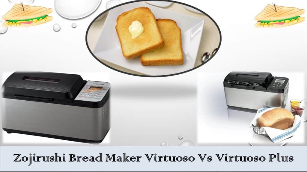 Zojirushi Bread Maker Virtuoso Vs Virtuoso Plus