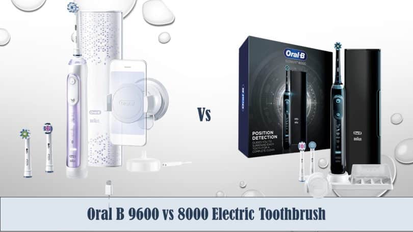 Oral B 9600 vs 8000 Electric Toothbrush